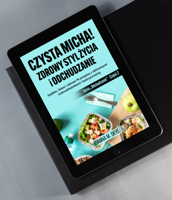 CZYSTA MICHA! Szybkie, łatwe oraz zdrowe fit przepisy z obliczonymi makroskładnikami i kalorycznością